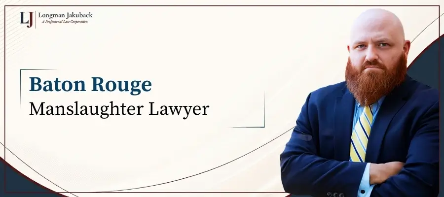 Best Baton Rouge Manslaughter Lawyer